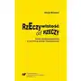 Rzeczywistość od rzeczy. serial paradokumentalny w świetle genologii lingwistycznej Uniwersytet śląski Sklep on-line