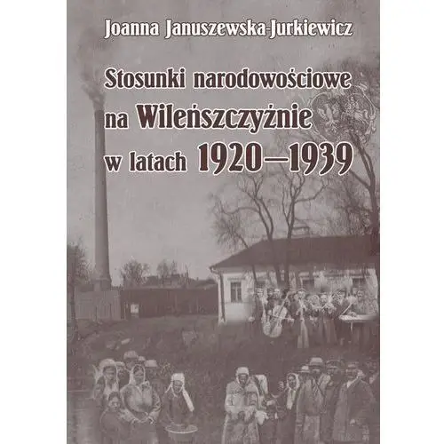 Stosunki narodowościowe na wileńszczyźnie w latach 1920-1939 Uniwersytet śląski