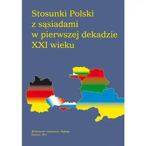 Stosunki polski z sąsiadami w pierwszej dekadzie xxi wieku