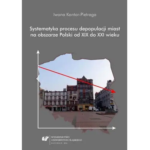 Systematyka procesu depopulacji miast na obszarze polski od xix do xxi wieku, AZ#9E8B7313EB/DL-ebwm/pdf