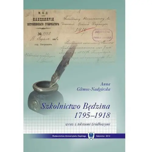 Szkolnictwo będzina w latach 1795-1918 wraz z tekstami źródłowymi