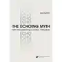 The echoing myth. british biblical rewritings in context, 1980s-2010s, AZ#D61A0D75EB/DL-ebwm/pdf Sklep on-line