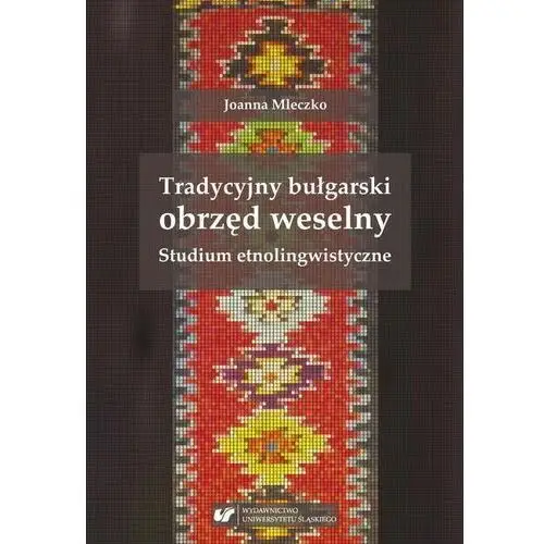Tradycyjny bułgarski obrzęd weselny. studium etnolingwistyczne Uniwersytet śląski