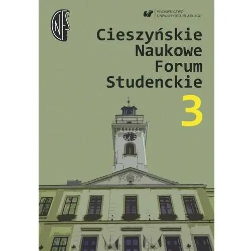 Uniwersytet śląski Cieszyńskie naukowe forum studenckie. t. 3: nauczyciel - wychowawca - opiekun