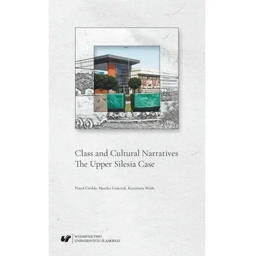Uniwersytet śląski Class and cultural narratives. the upper silesia case