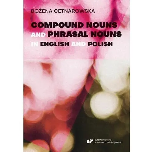 Uniwersytet śląski Compound nouns and phrasal nouns in english and polish