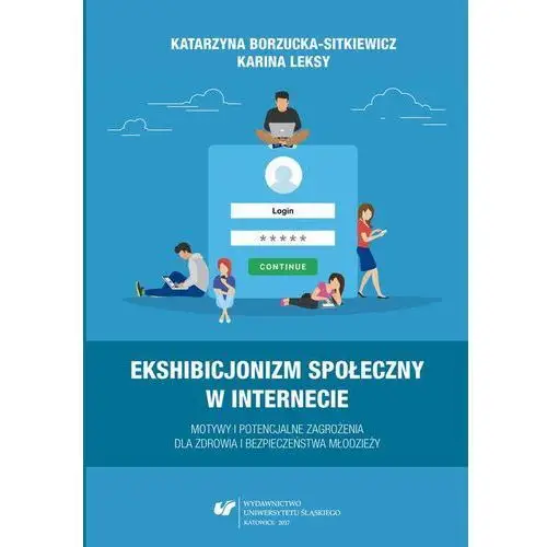 Uniwersytet śląski Ekshibicjonizm społeczny w internecie. motywy i potencjalne zagrożenia dla zdrowia i bezpieczeństwa młodzieży