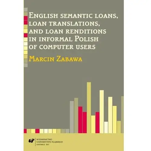 Uniwersytet śląski English semantic loans, loan translations, and loan renditions in informal polish of computer users