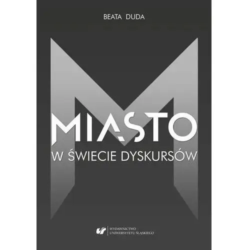 Uniwersytet śląski Miasto w świecie dyskursów