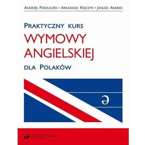Uniwersytet śląski Praktyczny kurs wymowy angielskiej dla polaków. wyd. 3 popr