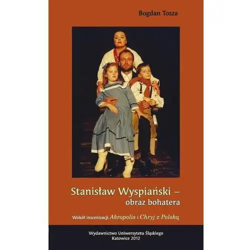 Uniwersytet śląski Stanisław wyspiański - obraz bohatera