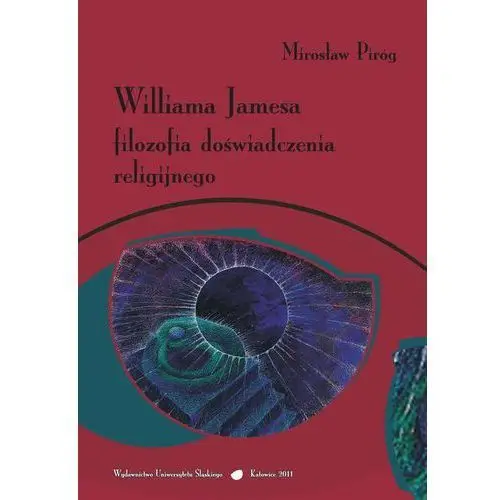 Uniwersytet śląski Williama jamesa filozofia doświadczenia religijnego