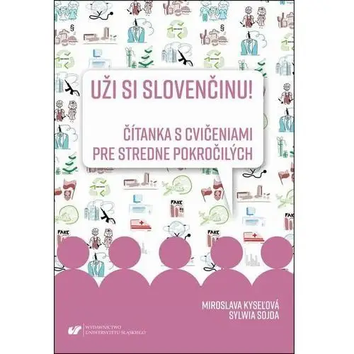 Uži si slovenčinu! čítanka s cvičeniami pre stredne pokročilých