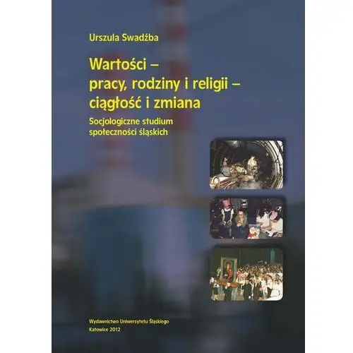 Wartości - pracy, rodziny i religii - ciągłość i zmiana Uniwersytet śląski