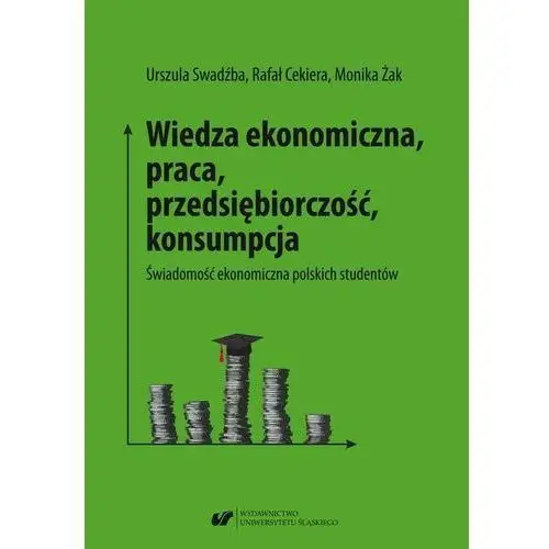Wiedza ekonomiczna, praca, przedsiębiorczość, konsumpcja. świadomość ekonomiczna polskich studentów, 51779EACEB