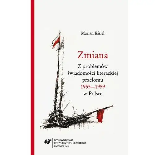Zmiana. z problemów świadomości literackiej przełomu 1955-1959 w polsce