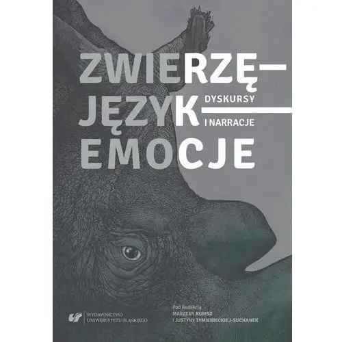 Zwierzę - język - emocje. dyskursy i narracje