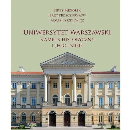 Uniwersytet Warszawski. Kampus historyczny i jego dzieje