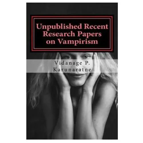 Unpublished Recent Research Papers on Vampirism: A Collection of Research Papers