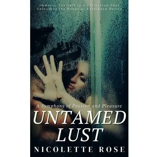 Untamed Lust - A Symphony of Passion and Pleasure