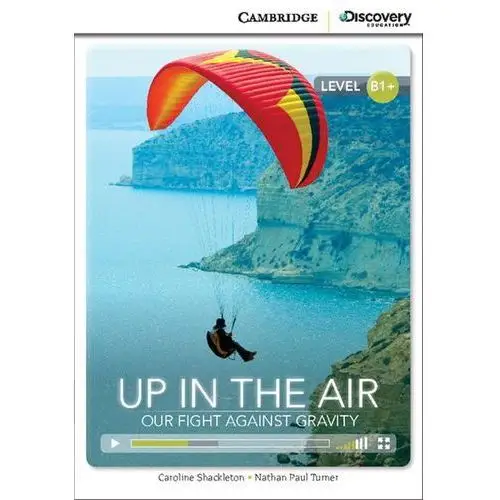 Up in the Air: Our Fight Against Gravity. Cambridge Discovery Education Interactive Readers (z kodem)