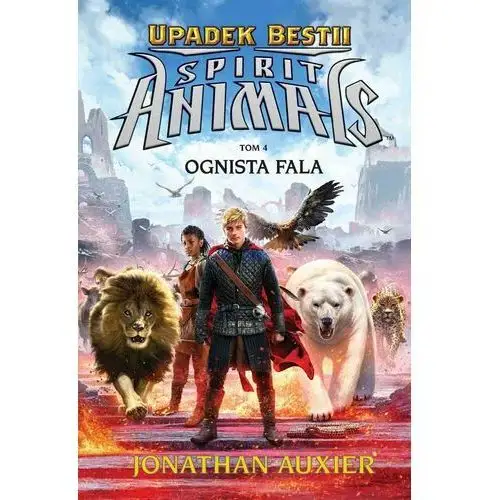 Upadek Bestii. Ognista fala. Spirit Animals. Tom 4