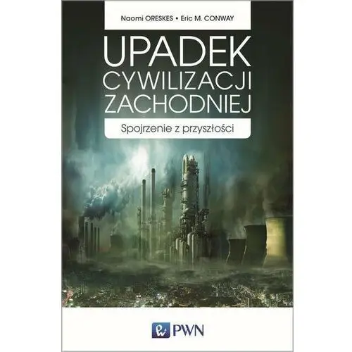 Upadek cywilizacji zachodniej. Spojrzenie z przyszłości