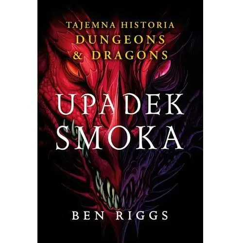 Upadek smoka. Tajemna historia Dungeons & Dragons