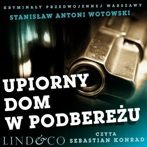 Upiorny dom w Podbereżu. Kryminały przedwojennej Warszawy. Tom 4