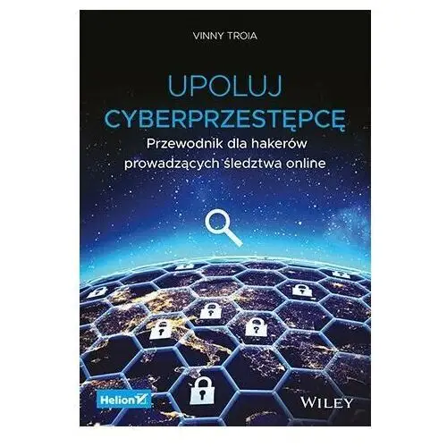 Upoluj cyberprzestępcę. Przewodnik dla hakerów prowadzących śledztwa online