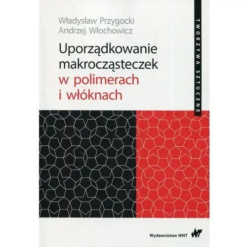 Uporządkowanie makrocząsteczek w polimerach i włóknach