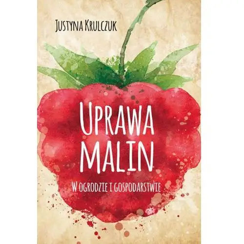 Uprawa malin w ogrodzie i gospodarstwie- bezpłatny odbiór zamówień w Krakowie (płatność gotówką lub kartą)