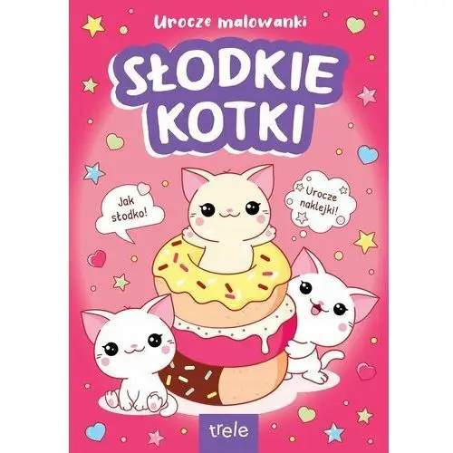 Urocze malowanki. Słodkie kotki. Urocze malowanki