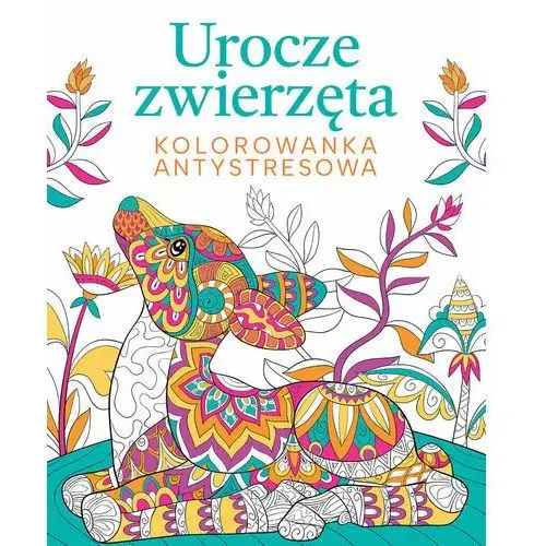 Urocze zwierzęta. Kolorowanka antystresowa