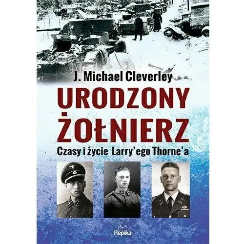 Urodzony żołnierz. Życie i czasy Larrye'go Thorna