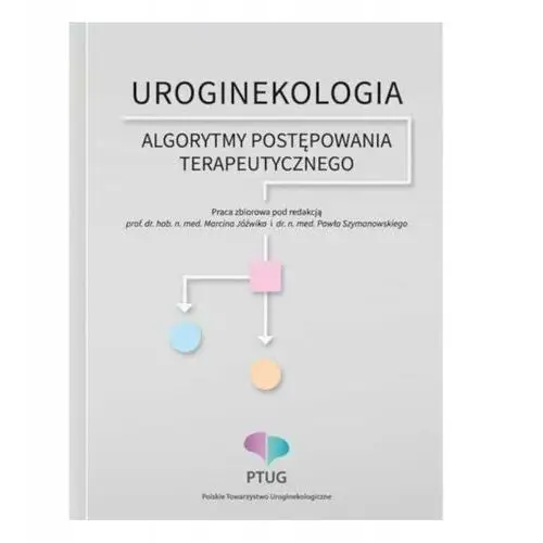 Uroginekologia Algorytmy Postępowania Terapeutycznego Marcin Jóźwik