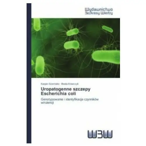 Uropatogenne szczepy escherichia coli Wydawnictwo bezkresy wiedzy