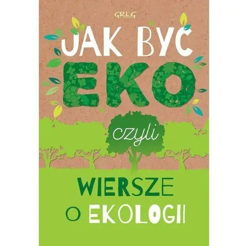 Jak być eko czyli wiersze o ekologii - Urszula kamińska