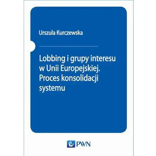 Lobbing i grupy interesu w unii europejskiej. proces konsolidacji systemu, F0CED194EB