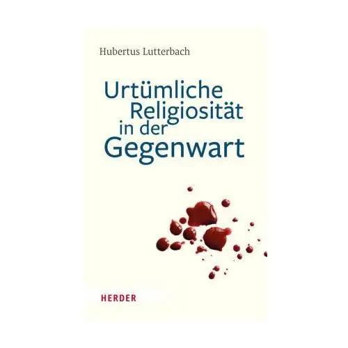 Urtümliche Religiosität in der Gegenwart