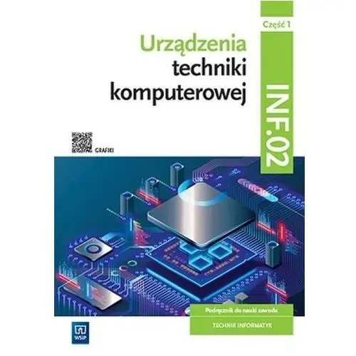 Urządzenia techniki komputerowej. Kwalifikacja INF.02. Podręcznik do nauki