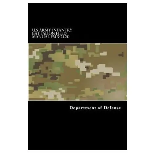 U.s army infantry battalion field manual fm 3-21.20 Createspace independent publishing platform