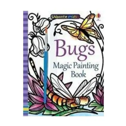 Usborne publishing ltd Bugs magic painting book