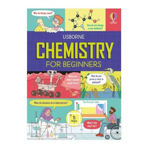 Usborne publishing ltd Chemistry for beginners