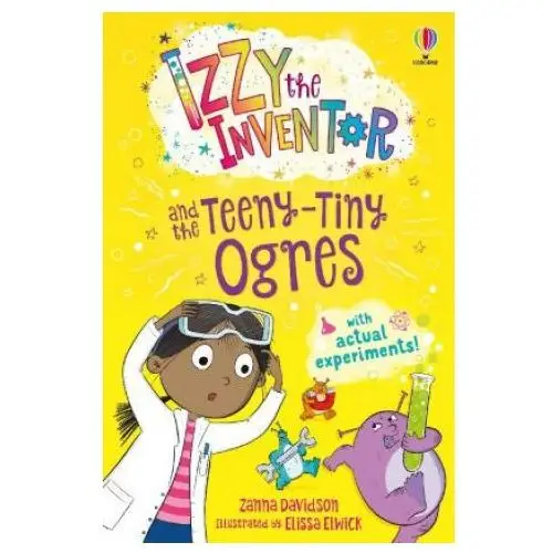 Usborne publishing ltd Izzy the inventor and the teeny tiny ogres