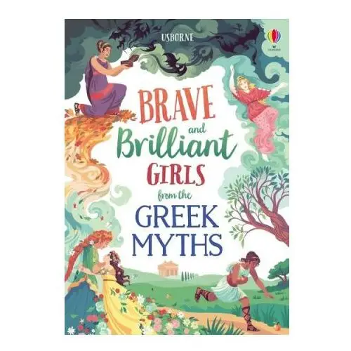 Usborne publishing ltd Tales of brave and brilliant girls from the greek myths