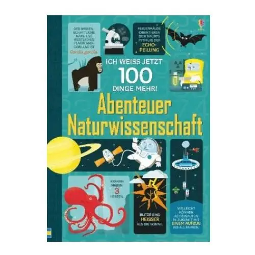 Ich weiß jetzt 100 Dinge mehr! Abenteuer Naturwissenschaft