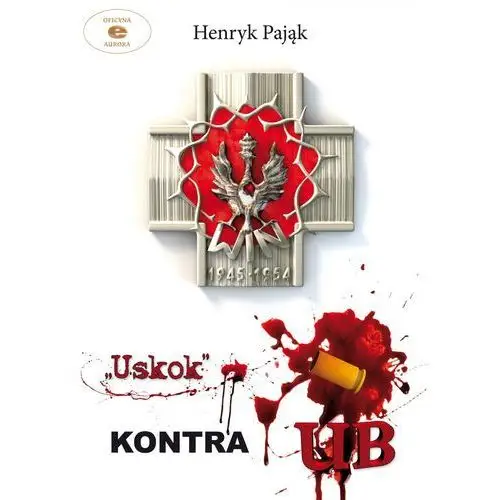 "Uskok" kontra UB - Henryk Pająk