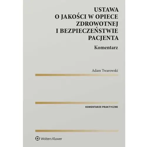 Ustawa o jakości w opiece zdrowotnej i bezpieczeństwie pacjenta. Komentarz