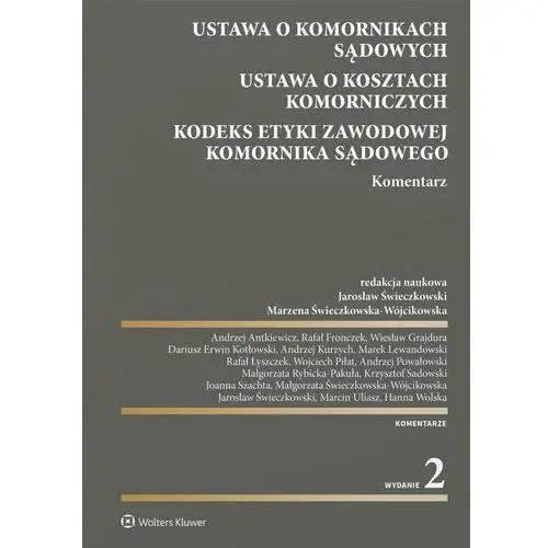 Ustawa o komornikach sądowych. Ustawa o kosztach komorniczych. Kodeks Etyki Zawodowej Komornika Sądowego. Komentarz